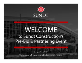 WELCOME  to Sundt Constructions  Pre-Bid &amp; Partnering Event  June 26, 2018  Veterans