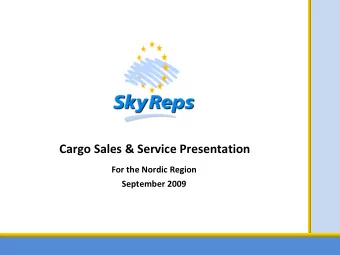 Cargo Sales &amp; Service Presentation For the Nordic Region September 2009  About SkyReps
