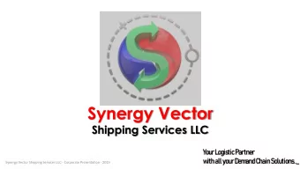Synergy Vector  Shipping Services LLC  Y  o  u  r L  o  gis  tic P  artner  w  ith all yo  ur D  em