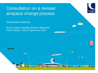 Consultation on a revised airspace change process  Civil Aviation Authority  Stuart Lindsey,