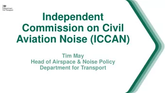 Independent  Commission on Civil  Aviation Noise (ICCAN)  Tim May  Head of Airspace &amp; Noise