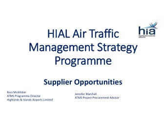HIA  IAL Air  ir Traffic  ic  Management Strategy  Programme  Supplier Opportunities  Ross