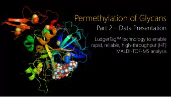 Permethylation of Glycans Part 2  Data Presentation ag TM technology to enable  LudgerT  rapid,