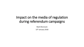 Im  Impact on the media of  f regulation  during referendum campaigns  Mark Brennock 13 th January