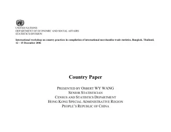 Country Paper P RESENTED BY O SBERT WY WANG S ENIOR S TATISTICIAN C ENSUS AND S TATISTICS D