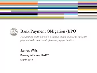 Bank Payment Obligation (BPO)  Facilitating multi-banking in supply chain finance to mitigate