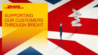 OUR CUSTOMERS  THROUGH BREXIT  PUBLIC  PUBLIC  AGENDA  Current Situation  Political