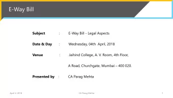 E-Way Bill Subject :  E-Way Bill - Legal Aspects  Date &amp; Day  :         Wednesday, 04th  April,