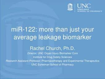 miR-122: more than just your  average leakage biomarker  Rachel Church, Ph.D. Director , UNC Organ