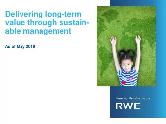 value through sustain-  able management  As of May 2019  Disclaimer  This document contains