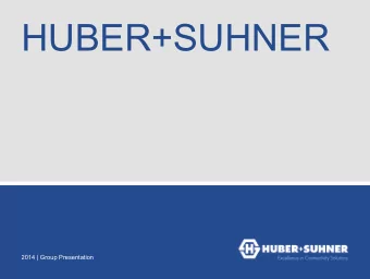 HUBER+SUHNER  2014 | Group Presentation  Roots SUHNER &amp; Co. AG in Herisau  Suhner, Herisau
