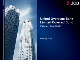 United Overseas Bank  Limited Covered Bond  Investor Presentation  February 2016  Disclaimer NOT