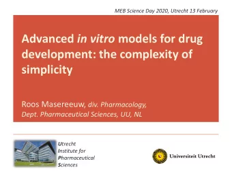 development: the complexity of  simplicity Roos Masereeuw, div. Pharmacology,  Dept. Pharmaceutical