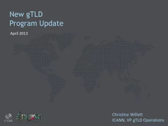 Program Update  April 2013  Christine Willett  ICANN, VP gTLD Operations  Agenda  + Accomplishments