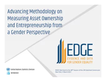 Advancing Methodology on  Measuring Asset Ownership  and Entrepreneurship from  a Gender