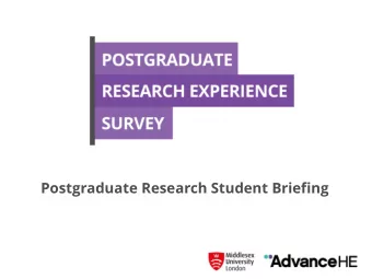 Postgraduate Research Student Briefing  What is the  Postgraduate Research  Experience Survey? The