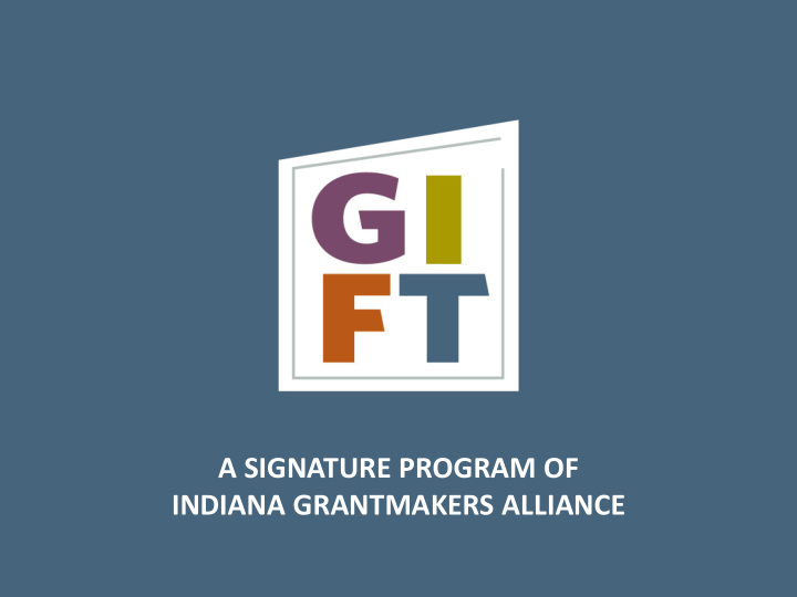 a signature program of indiana grantmakers alliance w hat