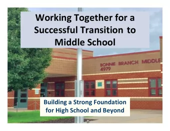 Working Together for a  Successful Transition to  Middle School  Building a Strong Foundation  for