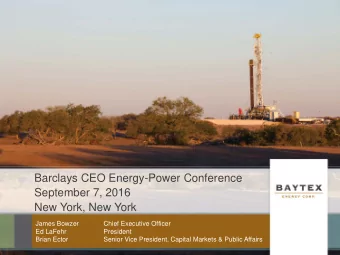 Barclays CEO Energy-Power Conference  September 7, 2016  New York, New York  James Bowzer  Chief