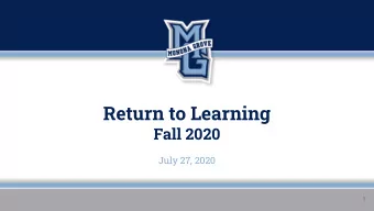 Return to Learning  Fall 2020  July 27, 2020  1  REQUIREMENTS, GUIDANCE AND RESOURCES  LONG RANGE