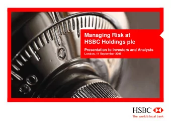 Managing Risk at  HSBC Holdings plc  Presentation to Investors and Analysts  London, 11 September