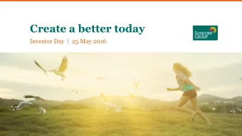 Create a better today Investor Day I 25 May 2016  Agenda  Speaker Michael Cameron  Introduction