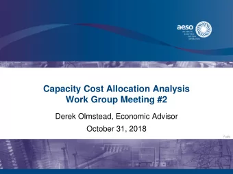 Capacity Cost Allocation Analysis  Work Group Meeting #2  Derek Olmstead, Economic Advisor  October