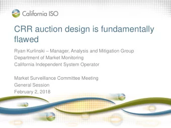 CRR auction design is fundamentally  flawed Ryan Kurlinski  Manager, Analysis and Mitigation