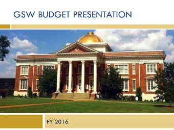 GSW BUDGET PRESENTATION  FY 2016  Special Thanks  Dr. Alan Parks  Worked on E&amp;G Budget and