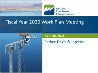Fiscal Year 2020 Work Plan Meeting  April 30, 2018  Parker-Davis &amp; Intertie  Subject, Office or