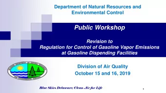 Public Workshop  Revision to  Regulation for Control of Gasoline Vapor Emissions  at Gasoline