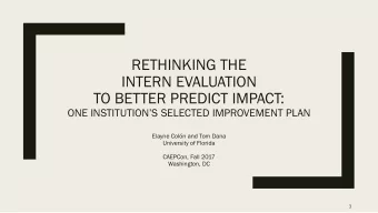 RETHINKING THE  INTERN EVALUATION  TO BETTER PREDICT IMPACT:  ONE INSTITUTIONS SELECTED