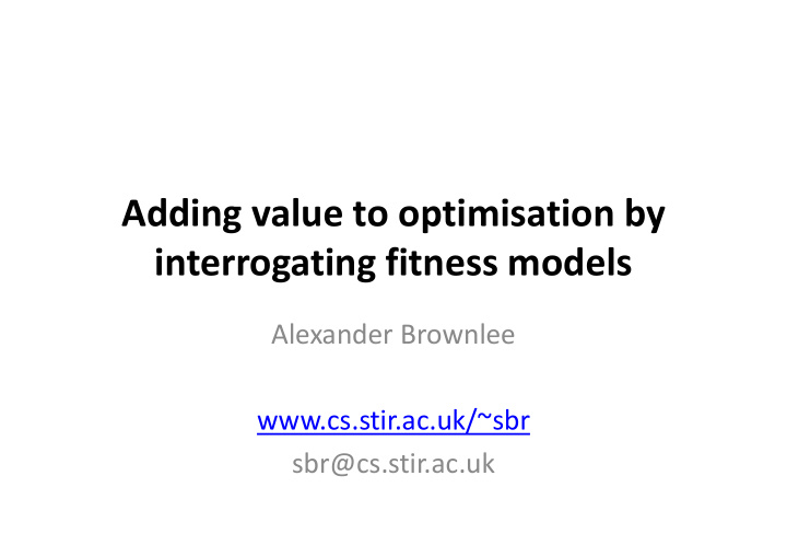 adding value to optimisation by interrogating fitness