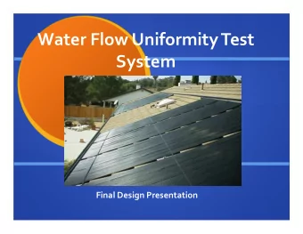 Water Flow Uniformity Test  System  Final Design Presentation  Team Members  Jonathan Cook  Perla