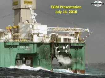 EGM Presentation  July 14, 2016  Courtesy Ocean Rig  Disclaimer  Important: You must read the