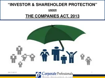 INVESTOR &amp; SHAREHOLDER PROTECTION  UNDER  THE COMPANIES ACT, 2013  1  28/11/2013  INDEX