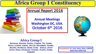 Africa Group 1 Constituency  Annual Report 2016  Annual Meetings  Washington DC, USA. th 2016