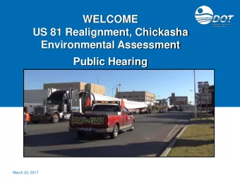 WELCOME  US 81 Realignment, Chickasha  Environmental Assessment  Public Hearing  March 23, 2017  US
