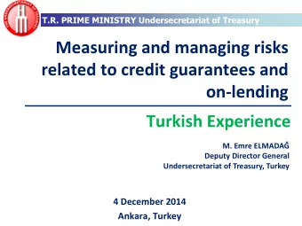 T.R. PRIME MINISTRY Undersecretariat of Treasury  Measuring and managing risks  related to credit