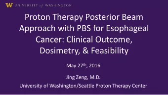 Proton Therapy Posterior Beam  Approach with PBS for Esophageal  Cancer: Clinical Outcome,
