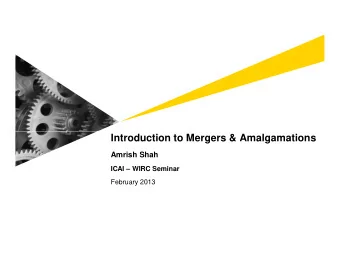 Introduction to Mergers &amp; Amalgamations  Amrish Shah  ICAI  WIRC Seminar  February 2013