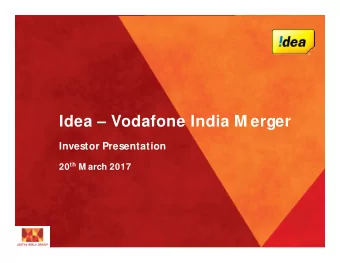 Idea  Vodafone India M erger  Investor Presentation 20 th M arch 2017  Disclaimer This