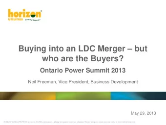 Buying into an LDC Merger  but  who are the Buyers?  Ontario Power Summit 2013  Neil Freeman,