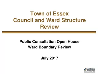 Town of Essex  Council and Ward Structure  Review  Public Consultation Open House  Ward Boundary