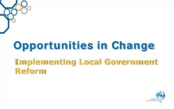 Opportunities in Change  I m plem enting Local Governm ent  Reform  Seizing the Opportunities in