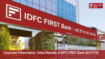 Corporate Presentation: Debut Results of IDFC FIRST Bank (Q3 FY19)  Disclaimer  This presentation