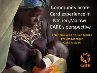 Community Score  Card experience in  Ntcheu,Malawi:  CAREs perspective  Thumbiko Wa-Chizuma