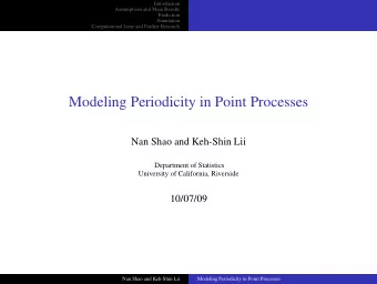 Modeling Periodicity in Point Processes  Nan Shao and Keh-Shin Lii  Department of Statistics