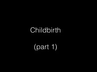 Childbirth   (part 1)  Concept 1   EMS Professionals should be able to use  terminology