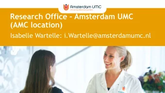 Research Office  Amsterdam UMC  (AMC location)  Isabelle Wartelle: i.Wartelle@amsterdamumc.nl